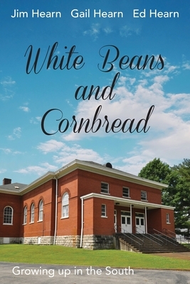 White Beans and Cornbread by Gail Hearn, Ed Hearn, Jim Hearn