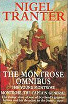 The Montrose Omnibus: Young Montrose / Montrose: The Captain General by Nigel Tranter