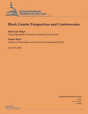 Block Grants: Perspectives and Controversies by Robert Jay Dilger, Eugene Boyd