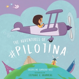 The Adventures of Pilotina by Jacqueline Camacho-Ruiz