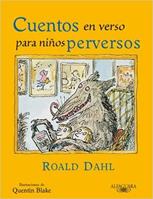 Cuentos En Verso Para Niños Perversos(6-7 Años) by Roald Dahl