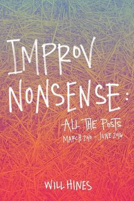 Improv Nonsense: All The Posts by Will Hines