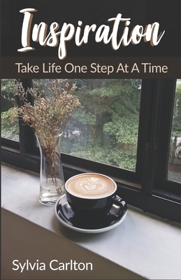 Inspiration: Take Life One Day At A Time by Sylvia Carlton