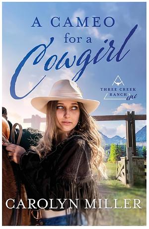 A Cameo for a Cowgirl by Carolyn Miller