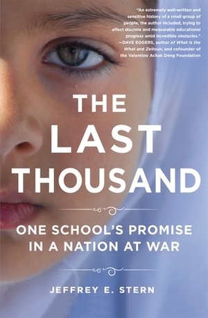 The Last Thousand: One School's Promise in a Nation at War by Jeffrey E. Stern