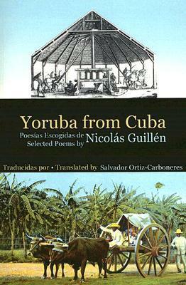 Yoruba from Cuba: Selected Poems by Salvador Ortiz-Carboneres, Nicolás Guillén, Alistair Hennessy