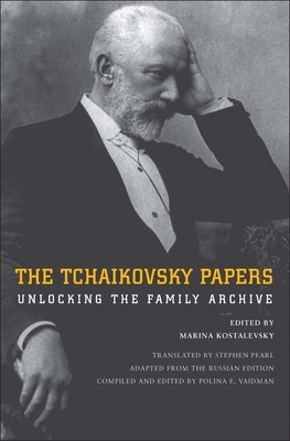 The Tchaikovsky Papers: Unlocking the Family Archive by 