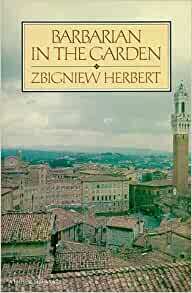 Barbarian in the Garden by Zbigniew Herbert