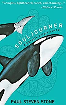 Souljourner: A Karmic Crime Story by Paul Steven Stone