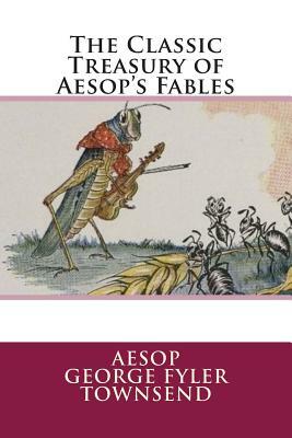 The Classic Treasury of Aesop's Fables by Aesop, George Fyler Townsend