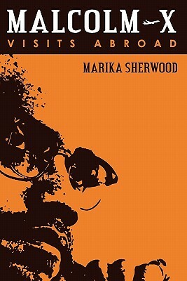 Malcolm X: Visits Abroad by Marika Sherwood