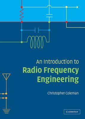 An Introduction to Radio Frequency Engineering by Christopher Coleman, Chris Coleman