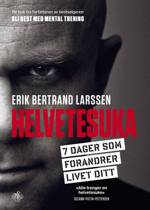 Helvetesuka: 7 dager som forandrer livet ditt by Erik Bertrand Larssen