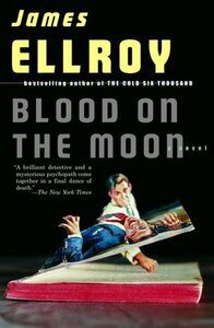 Blood on the Moon by James Ellroy