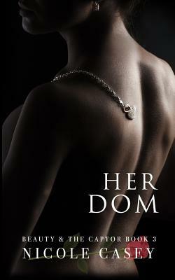 Her Dom: A Dark Romance by Nicole Casey