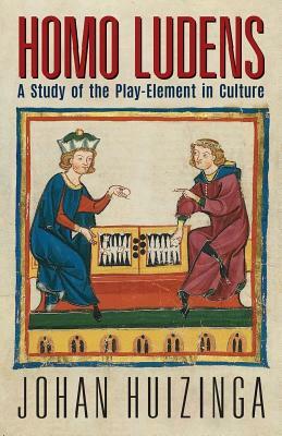 Homo Ludens: A Study of the Play-Element in Culture by Johan Huizinga