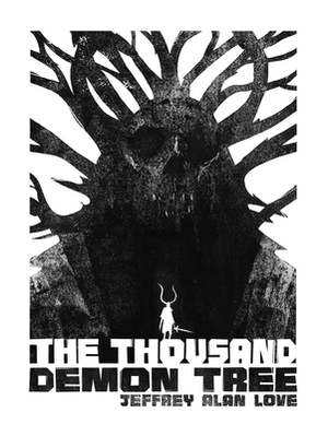 The Thousand Demon Tree by Jeffrey Alan Love