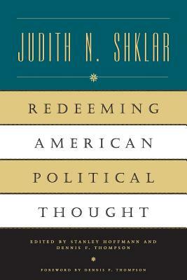 Redeeming American Political Thought by Judith N. Shklar