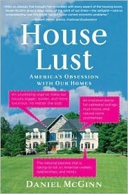 House Lust: America's Obsession With Our Homes by Daniel McGinn