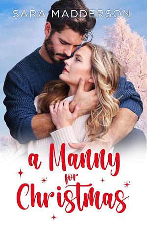 A Manny for Christmas  by Sara Madderson