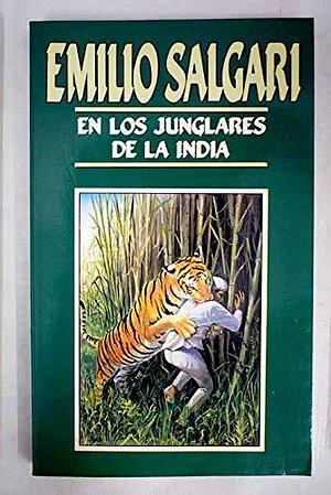 En Los Junglares De La India by Emilio Salgari, Emilio Salgari