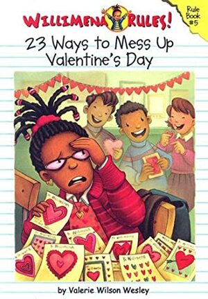 23 Ways to Mess Up Valentine's Day by Valerie Wilson Wesley
