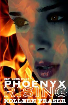 Phoenyx Rising by Kolleen Fraser