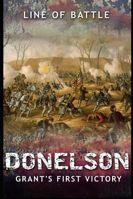 Donelson: Grant's First Victory by Line Of Battle