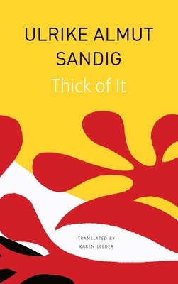 Thick of It by Ulrike Almut Sandig