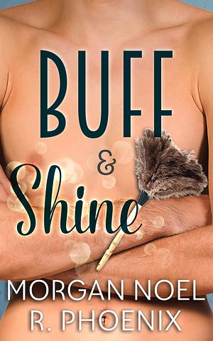 Buff & Shine by R. Phoenix, Morgan Noel