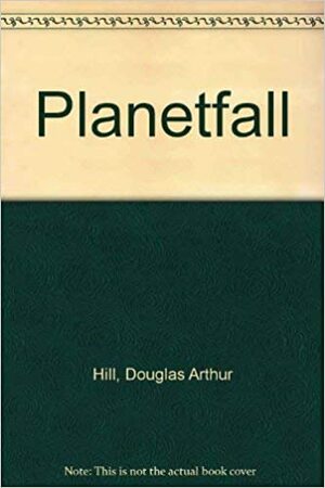 Planetfall by David Fickling, Tamora Pierce, Douglas Arthur Hill, David Garnett