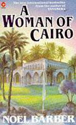 A Woman Of Cairo by Noel Barber