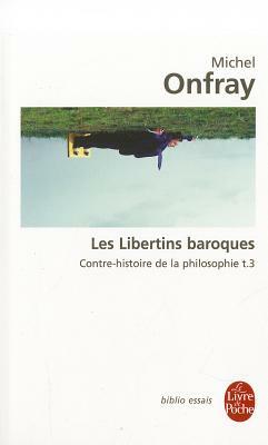 Les Libertins Baroques T03 by M. Onfray