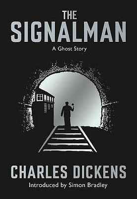 The Signalman: A Ghost Story by Charles Dickens