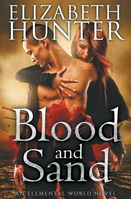 Blood and Sand: An Elemental World Novel by Elizabeth Hunter
