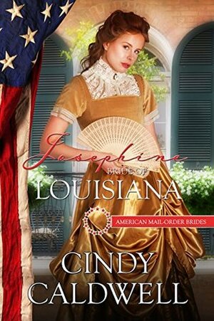 Josephine: Bride of Louisiana by Cindy Caldwell