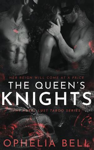 The Queen's Knights by Ophelia Bell