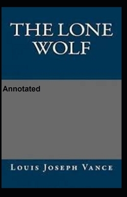 The lone wolf Annotated by Louis Joseph Vance