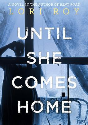 Until She Comes Home by Lori Roy