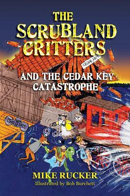 The Scrubland Critters and the Cedar Key Catastrophe by Mike Rucker