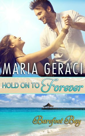 Hold On To Forever by Maria Geraci