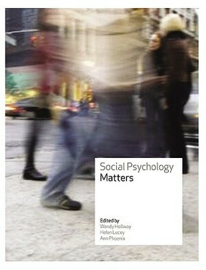 Social Psychology Matters by Helen Lucey, Wendy Hollway, Ann Phoenix