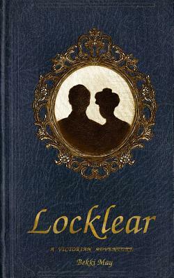 Locklear: A Victorian Adventure by Bekki May