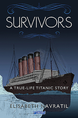 Survivors: A True-Life Titanic Story by Elisabeth Navratil