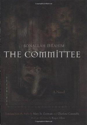 The Committee: A Novel by Sonallah Ibrahim, Charlene Constable
