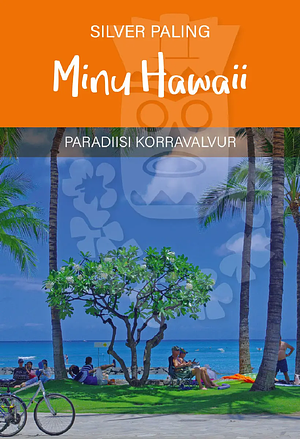 Minu Hawaii. Paradiisi korravalvur by Silver Paling