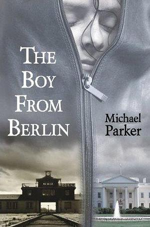 The Boy from Berlin by Michael Parker, Michael Parker