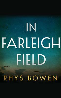 In Farleigh Field: A Novel of World War II by Rhys Bowen