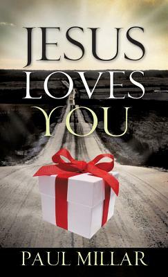 Jesus Loves You by Paul Millar