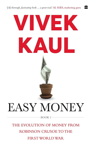Easy Money: Evolution of Money from Robinson Crusoe to the First World War by Vivek Kaul